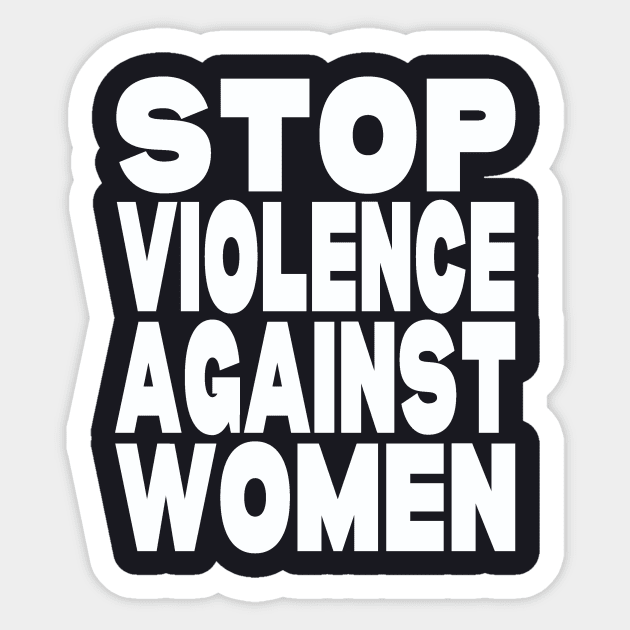 Stop violence against women Sticker by Evergreen Tee